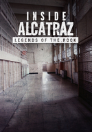 Inside Alcatraz: Legends of the Rock (Inside Alcatraz: Legends of the Rock)