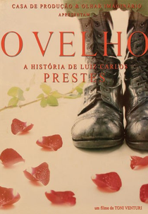O Velho - A História de Luiz Carlos Prestes (O Velho - A História de Luiz Carlos Prestes)