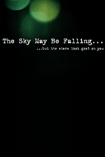 The sky may be falling... but the stars look good on you - Poster / Capa / Cartaz - Oficial 1