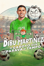 Dibu Martínez: O Garoto que Parava o Tempo (Dibu Martínez: El pibe que ataja el tiempo)
