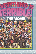 Everything is Terrible (Everything is Terrible: The Movie)
