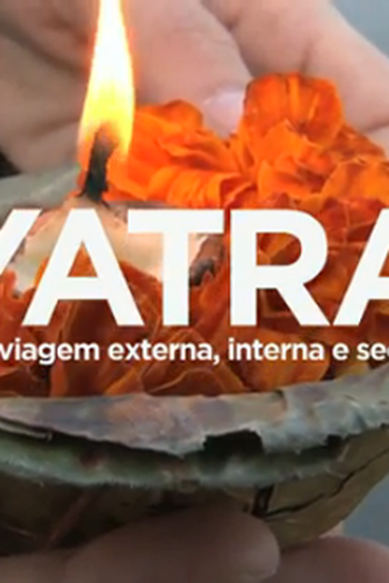 Poster de Filme YATRA – Uma Viagem Externa, Interna e Secreta (2012)