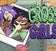 Gross Girls (1ª Temporada)