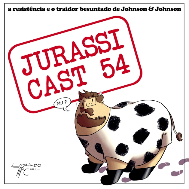 JurassiCast 54 - A Resistência e o Traidor Besuntado de Johnson & Johnson