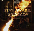 Stay Awake, Be Ready