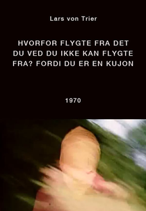 Why Try to Escape from Which You Know You Can’t Escape from? Because You Are a  Coward (Hvorfor flygte fra det du ved du ikke kan flygte fra? Fordi du er en kujon. )