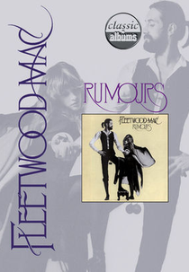 Classic Albums: Fleetwood Mac - Rumours (Classic Albums: Fleetwood Mac - Rumours)
