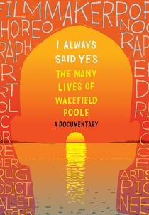 Eu Sempre Disse Sim: As Muitas Vidas de Wakefield Poole (I always said yes: The many lives of Wakefield Poole)