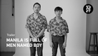 Manila is Full of Men Named Boy Trailer | SGIFF 2018