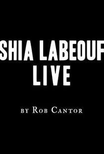 Rob Cantor: Shia LaBeouf Live - Poster / Capa / Cartaz - Oficial 1