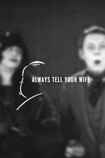 Always Tell Your Wife (Always Tell Your Wife)