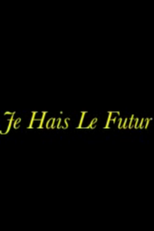 Eu Odeio o Futuro (Je Hais Le Futur)