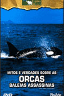 Mitos e Verdades Sobre as Orcas: Baleias Assassinas - Poster / Capa / Cartaz - Oficial 1