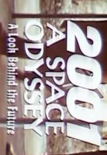 2001: A Space Odyssey - A Look Behind the Future (2001: A Space Odyssey - A Look Behind the Future)