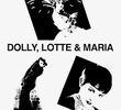 Dolly, Lotte e Maria