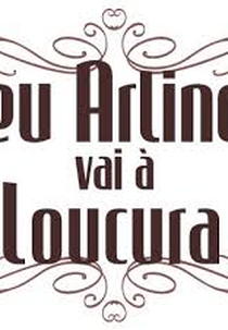 Seu Arlindo Vai à Loucura (Seu Arlindo Vai à Loucura)