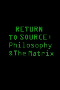 Return to Source: Philosophy & 'The Matrix' - Poster / Capa / Cartaz - Oficial 1