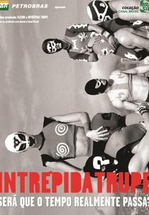 Intrépida Trupe - Será que o Tempo Realmente Passa? (Intrépida Trupe - Será que o Tempo Realmente Passa?)