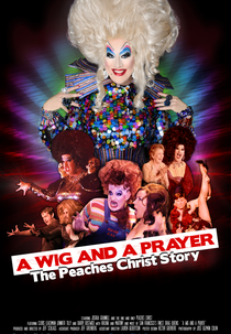 A Wig and a Prayer: The Peaches Christ Story (A Wig and a Prayer: The Peaches Christ Story)