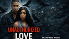 Unauthorized Love Trailer