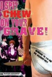 I Spit Chew on Your Grave - Poster / Capa / Cartaz - Oficial 1
