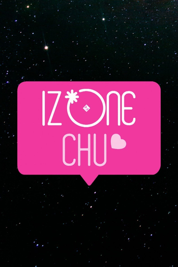 Poster de Série IZ*ONE CHU (2018)