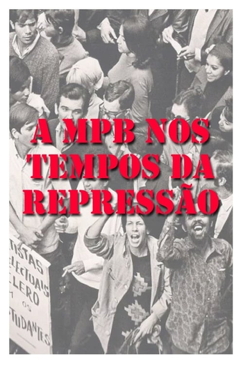 Poster de Filme MPB nos Tempos da Repressão (2004)
