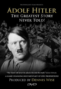Adolf Hitler: The Greatest Story Never Told (Adolf Hitler: The Greatest Story Never Told)