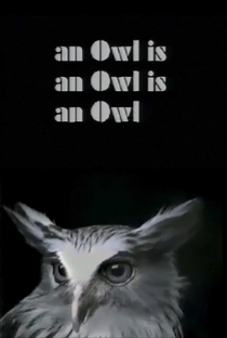 An Owl Is an Owl Is an Owl - Poster / Capa / Cartaz - Oficial 1