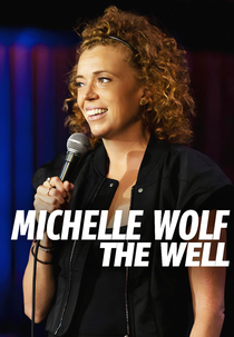 Michelle Wolf: The Well (Michelle Wolf: The Well)