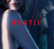 WHAT / IF