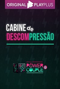 Cabine de Descompressão – Power Couple Brasil 6 - Poster / Capa / Cartaz - Oficial 1