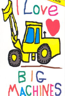I Love Big Machines - Poster / Capa / Cartaz - Oficial 1