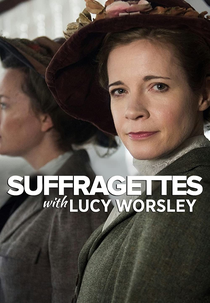 Suffragettes with Lucy Worsley (Suffragettes with Lucy Worsley)