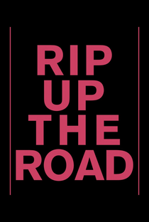 Rip Up The Road - Poster / Capa / Cartaz - Oficial 1