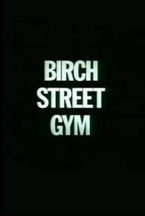 Birch Street Gym - Poster / Capa / Cartaz - Oficial 1