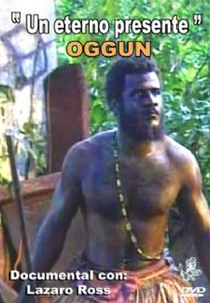 Oggún: Un Eterno Presente (Oggún: Un Eterno Presente)