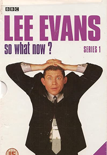 Lee Evans: So What Now? (Lee Evans: So What Now?)