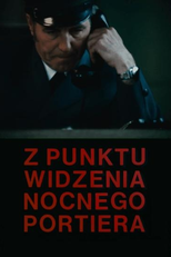 O Ponto de Vista de Um Porteiro Noturno (Z Punktu Widzenia Nocnego Portiera)