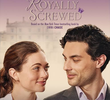 Royally Screwed