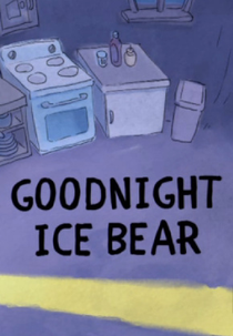 We Bare Bears: Goodnight Ice Bear (We Bare Bears: Goodnight Ice Bear)