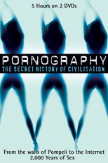 Pornography: A Secret History of Civilisation (Pornography: A Secret History of Civilisation)