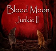 Blood Moon Junkie