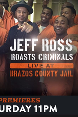 Jeff Ross Roasts Criminals: Live at Brazos Country Jail (Jeff Ross Roasts Criminals: Live at Brazos County Jail)