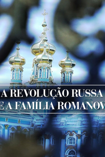A Revolução Russa e a Família Romanov - Poster / Capa / Cartaz - Oficial 2