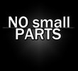 No Small Parts