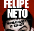 Felipe Neto: Minha Vida Não Faz Sentido