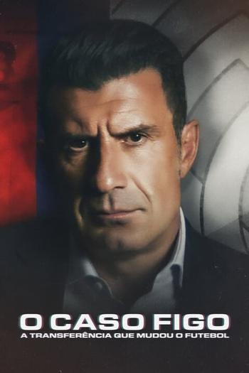  de Filme O Caso Figo: A Transferência que Mudou o Futebol (2022)