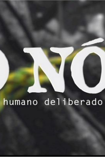 O Nó: Ato Humano Deliberado - Poster / Capa / Cartaz - Oficial 1