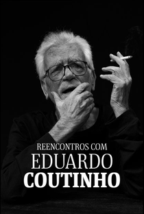Reencontros com Eduardo Coutinho - Poster / Capa / Cartaz - Oficial 1